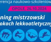 Opole – Konferencja naukowo-szkoleniowa „Trening mistrzowski w skokach lekkoatletycznych”